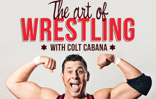 Podcast_CabanaColt_ArtofWrestling_3x2_600